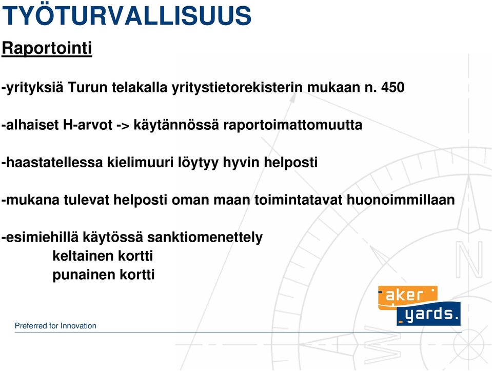 450 -alhaiset H-arvot -> käytännössä raportoimattomuutta -haastatellessa