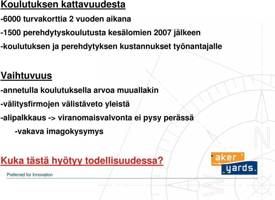 -annetulla koulutuksella arvoa muuallakin -välitysfirmojen välistäveto yleistä -alipalkkaus