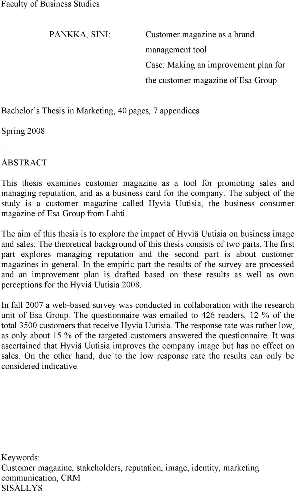 The subject of the study is a customer magazine called Hyviä Uutisia, the business consumer magazine of Esa Group from Lahti.