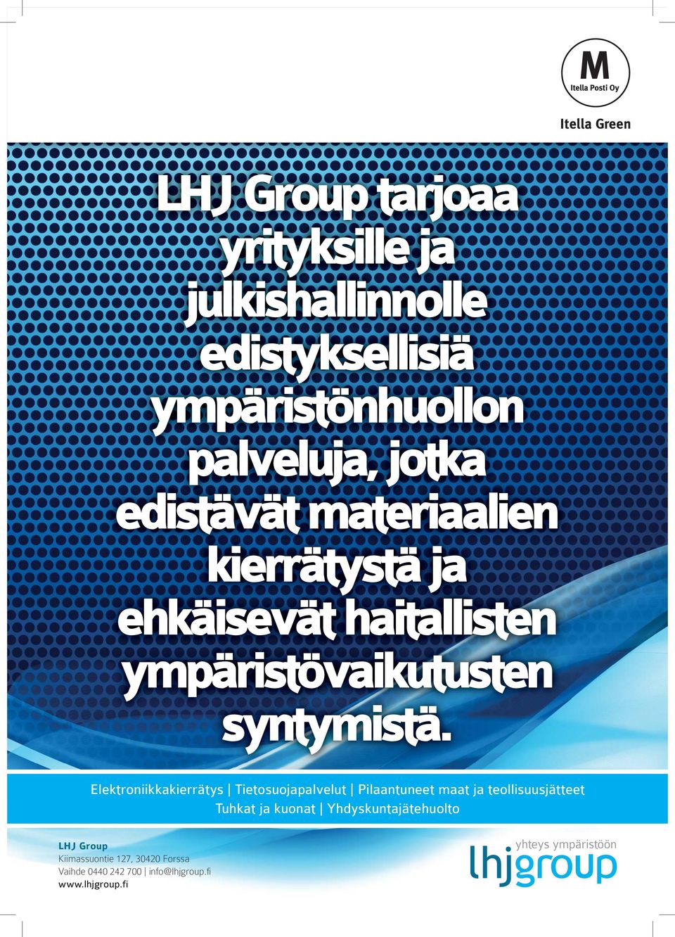 Elektroniikkakierrätys Tietosuojapalvelut Pilaantuneet maat ja teollisuusjätteet Tuhkat ja kuonat