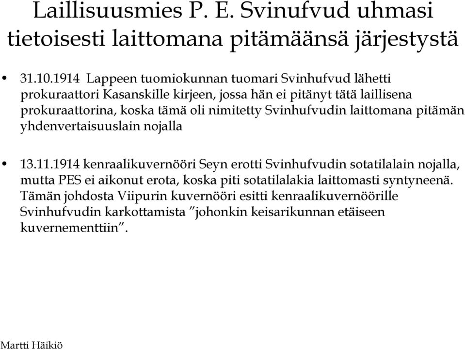 oli nimitetty Svinhufvudin laittomana pitämän yhdenvertaisuuslain nojalla 13.11.