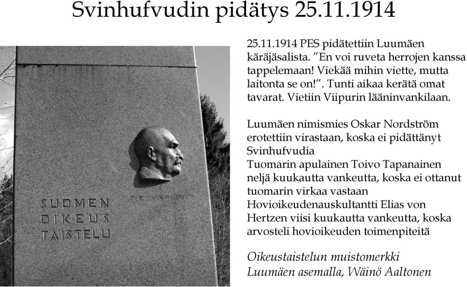 Luumäen nimismies Oskar Nordström erotettiin virastaan, koska ei pidättänyt Svinhufvudia Tuomarin apulainen Toivo Tapanainen neljä kuukautta