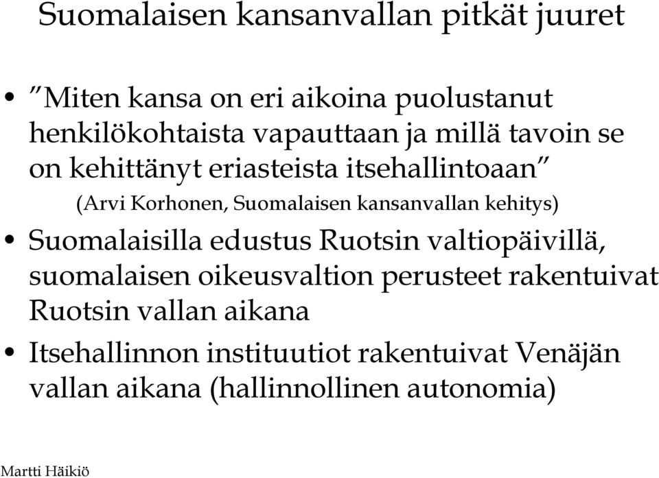 kansanvallan kehitys) Suomalaisilla edustus Ruotsin valtiopäivillä, suomalaisen oikeusvaltion perusteet