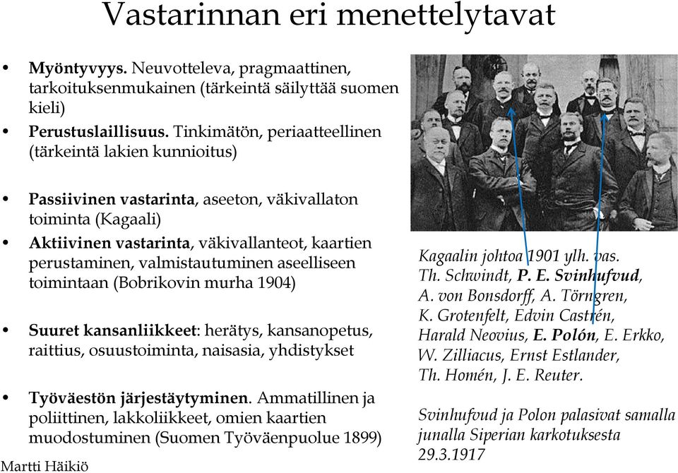 valmistautuminen aseelliseen toimintaan (Bobrikovin murha 1904) Suuret kansanliikkeet: herätys, kansanopetus, raittius, osuustoiminta, naisasia, yhdistykset Työväestön järjestäytyminen.