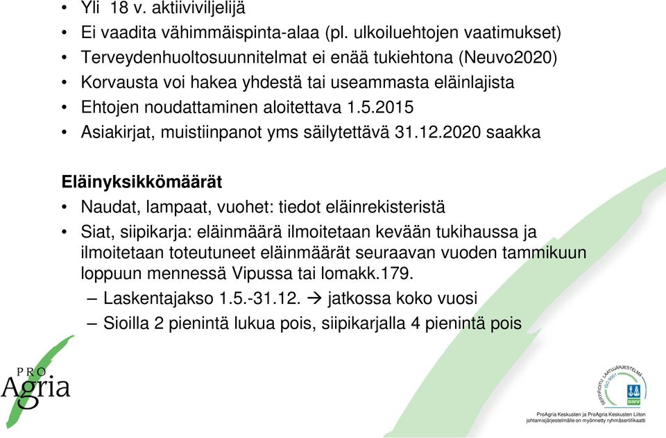 noudattaminen aloitettava 1.5.2015 Asiakirjat, muistiinpanot yms säilytettävä 31.12.