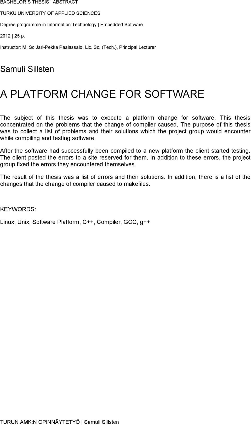 This thesis concentrated on the problems that the change of compiler caused.