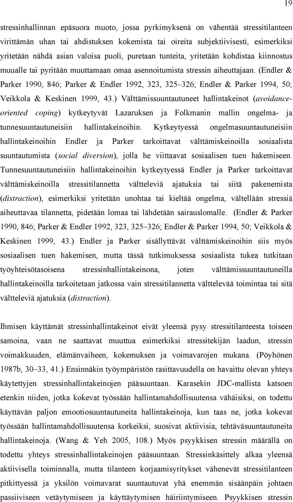 (Endler & Parker 1990, 846; Parker & Endler 1992, 323, 325 326; Endler & Parker 1994, 50; Veikkola & Keskinen 1999, 43.