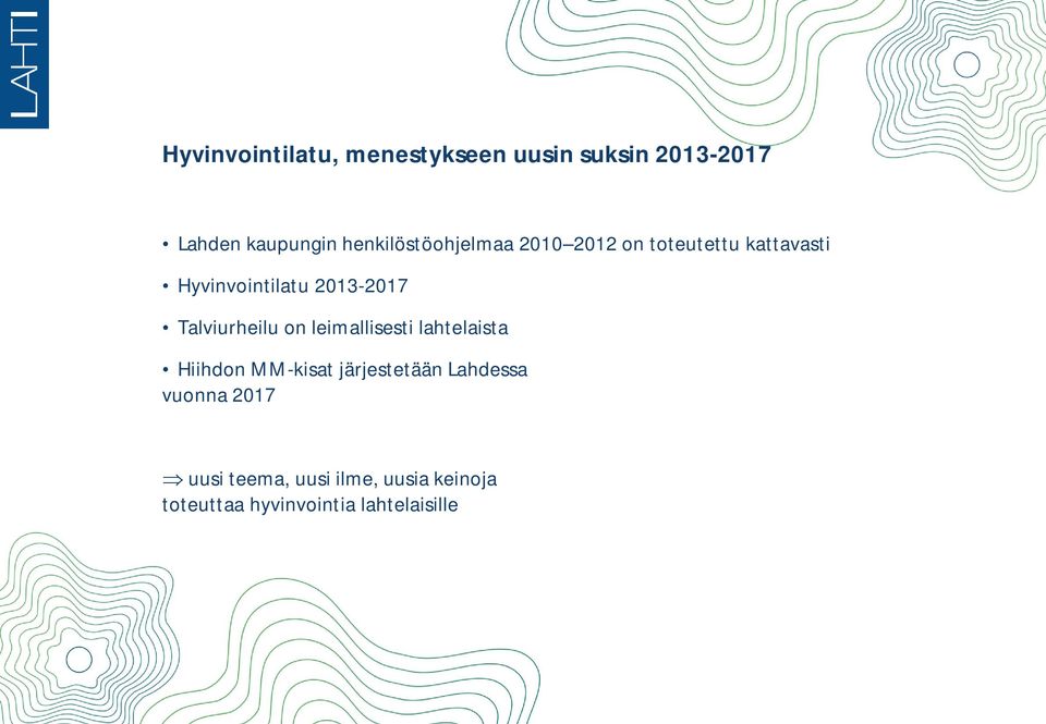 2013-2017 Talviurheilu on leimallisesti lahtelaista Hiihdon MM-kisat