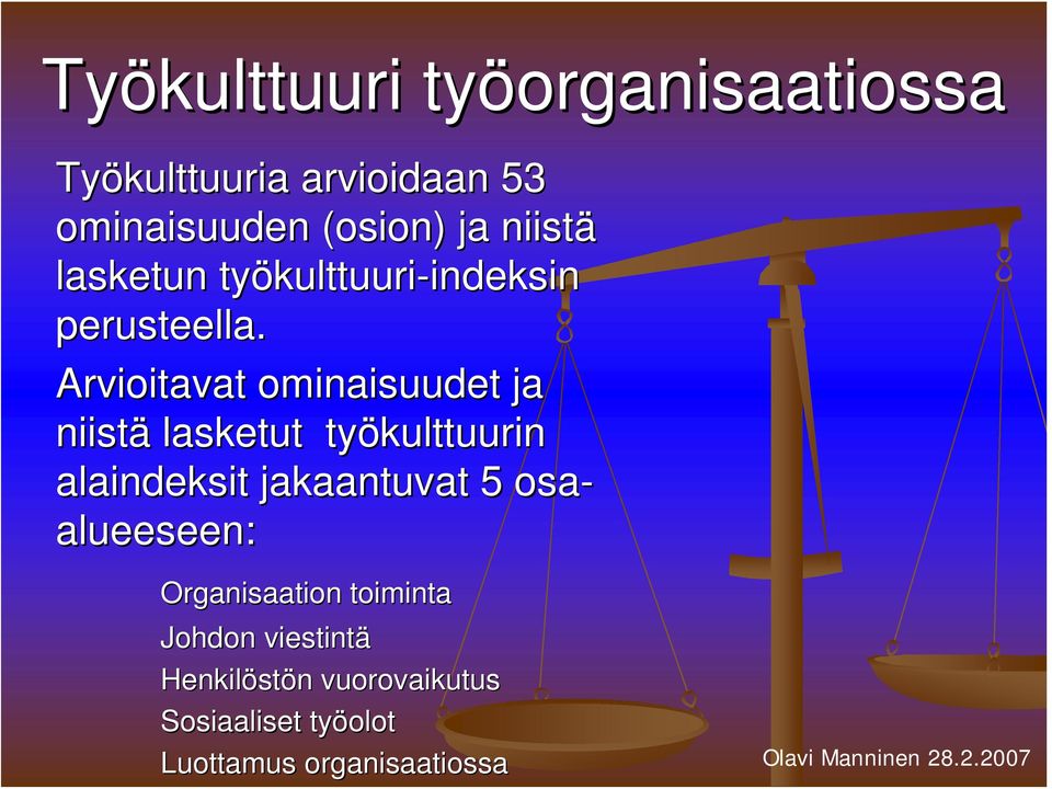 Arvioitavat ominaisuudet ja niistä lasketut työkulttuurin alaindeksit jakaantuvat 5 osa-