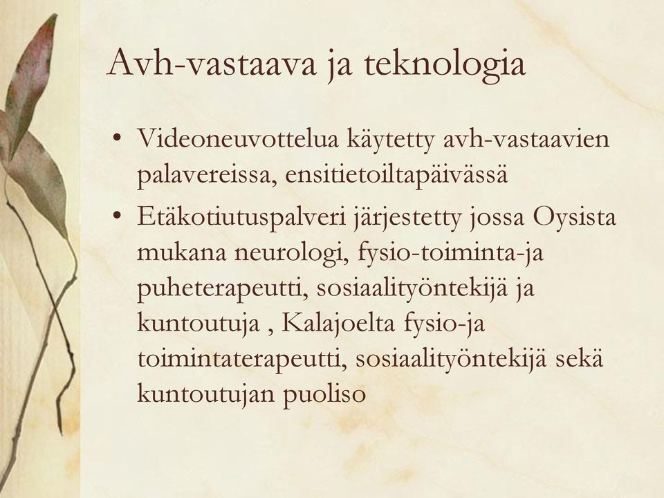 Oysista mukana neurologi, fysio-toiminta-ja puheterapeutti, sosiaalityöntekijä