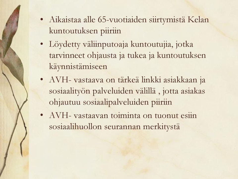 on tärkeä linkki asiakkaan ja sosiaalityön palveluiden välillä, jotta asiakas ohjautuu