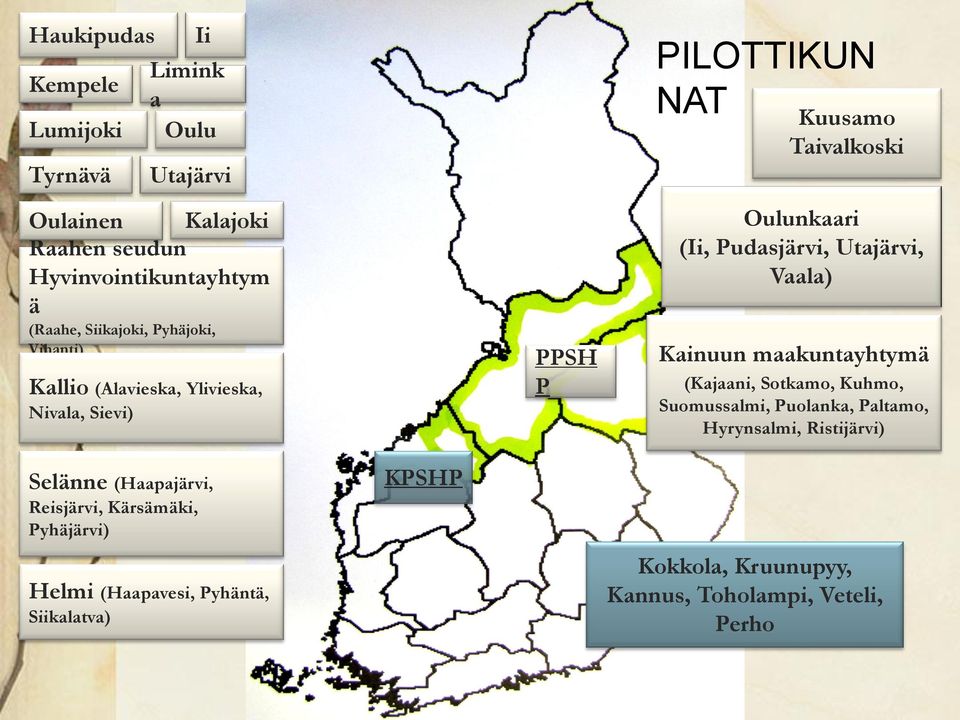 Pudasjärvi, Utajärvi, Vaala) Kainuun maakuntayhtymä (Kajaani, Sotkamo, Kuhmo, Suomussalmi, Puolanka, Paltamo, Hyrynsalmi, Ristijärvi)