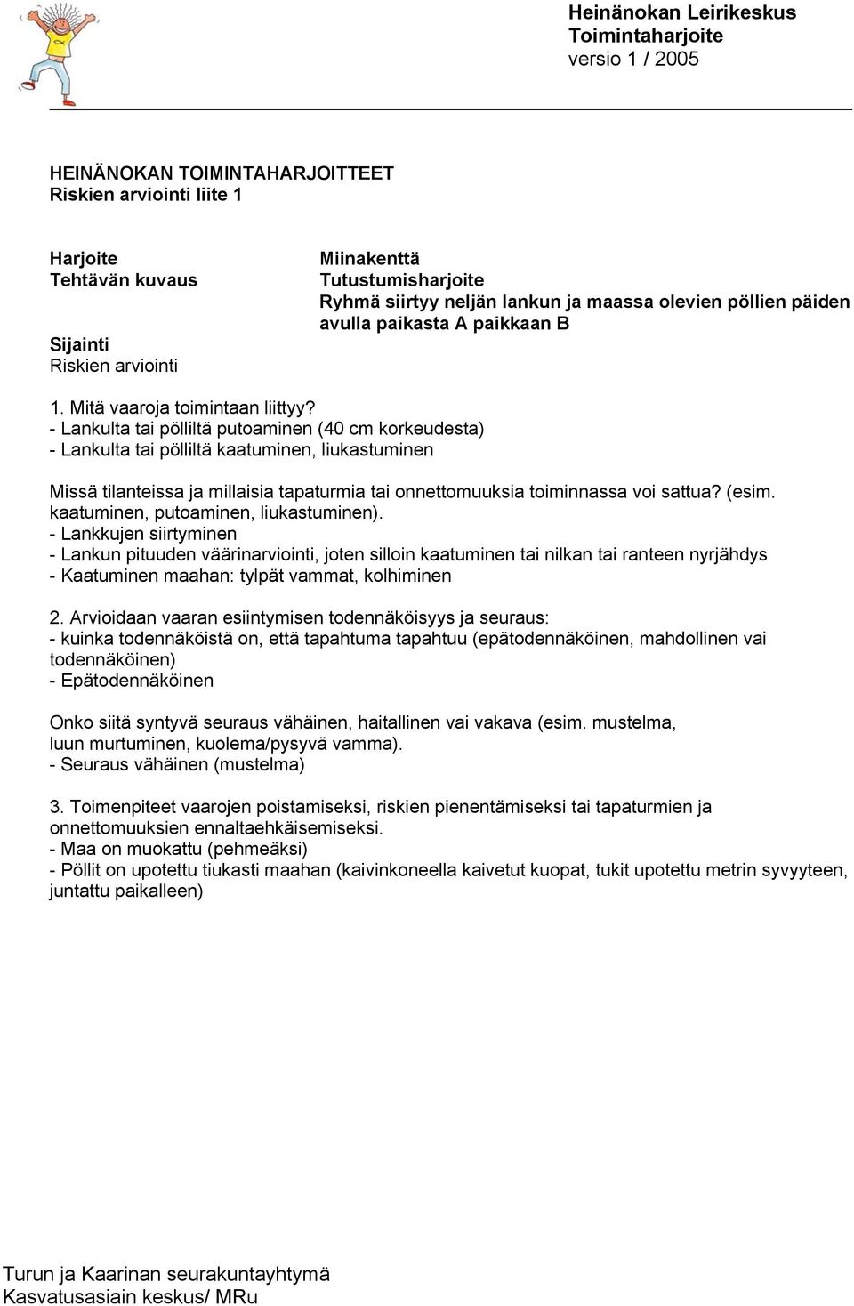 kaatuminen, putoaminen, liukastuminen).