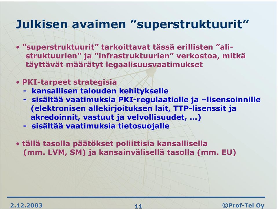 vaatimuksia PKI-regulaatiolle ja lisensoinnille (elektronisen allekirjoituksen lait, TTP-lisenssit ja akredoinnit, vastuut ja