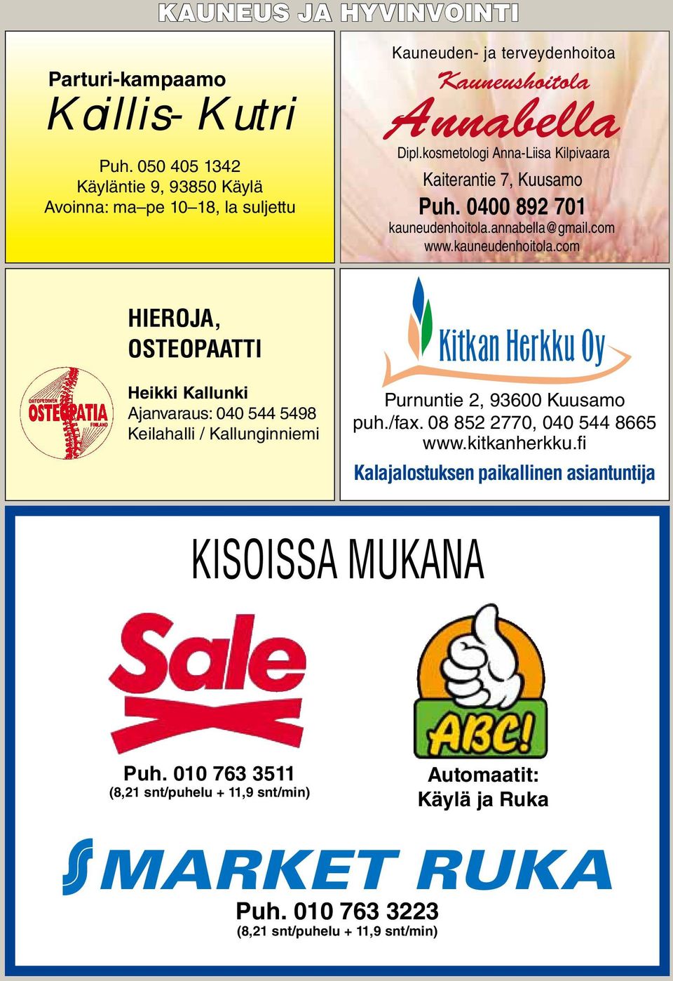 kosmetologi Anna-Liisa Kilpivaara Kaiterantie 7, Kuusamo uh. 0400 892 701 kauneudenhoitola.