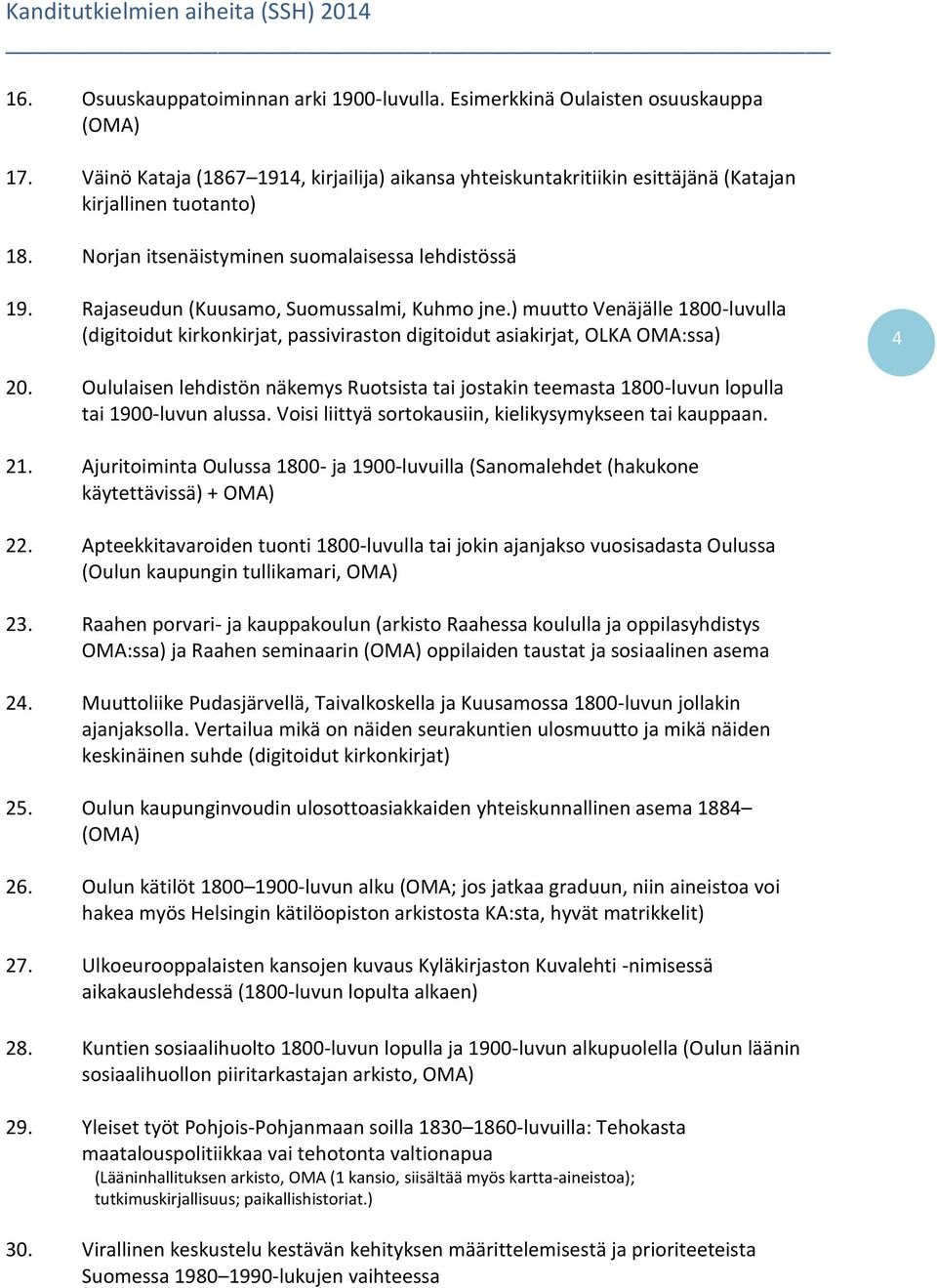 ) muutto Venäjälle 1800-luvulla (digitoidut kirkonkirjat, passiviraston digitoidut asiakirjat, OLKA OMA:ssa) 4 20.