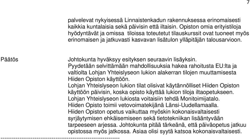 Päätös Johtokunta hyväksyy esityksen seuraavin lisäyksin.