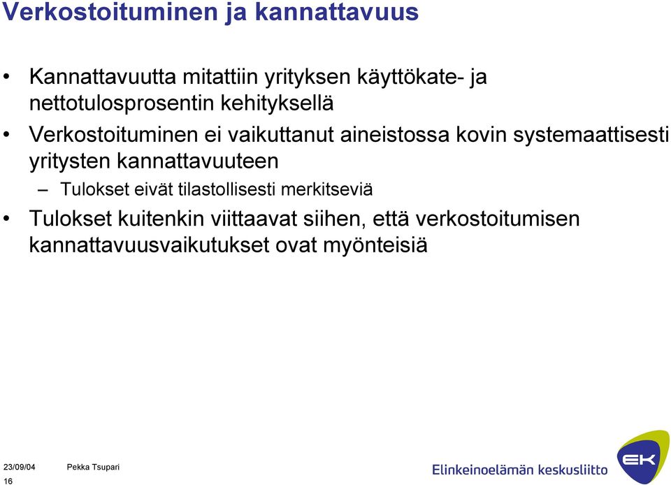 systemaattisesti yritysten kannattavuuteen Tulokset eivät tilastollisesti merkitseviä