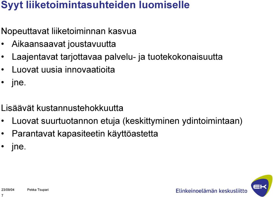 tuotekokonaisuutta Luovat uusia innovaatioita jne.