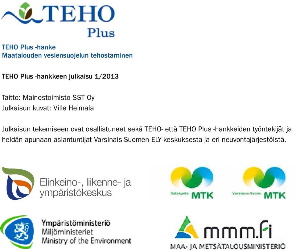 Julkaisun tekemiseen ovat osallistuneet sekä TEHO- että TEHO Plus -hankkeiden