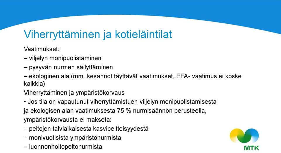 viherryttämistuen viljelyn monipuolistamisesta ja ekologisen alan vaatimuksesta 75 % nurmisäännön perusteella,