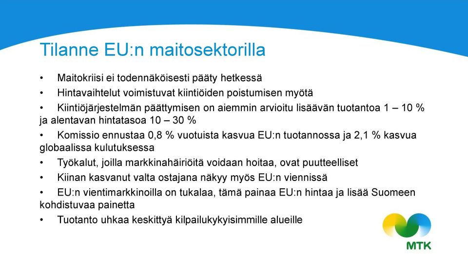 % kasvua globaalissa kulutuksessa Työkalut, joilla markkinahäiriöitä voidaan hoitaa, ovat puutteelliset Kiinan kasvanut valta ostajana näkyy myös EU:n