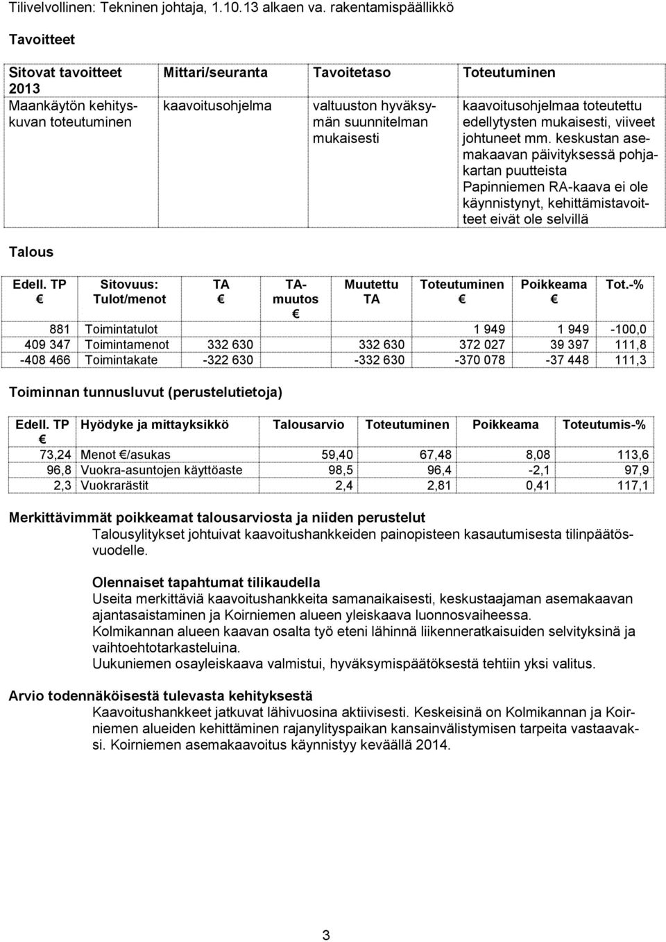 mukaisesti, viiveet johtuneet mm.