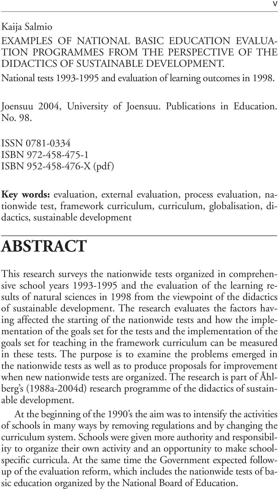 ISSN 0781-0334 ISBN 972-458-475-1 ISBN 952-458-476-X (pdf) Key words: evaluation, external evaluation, process evaluation, nationwide test, framework curriculum, curriculum, globalisation, didactics,