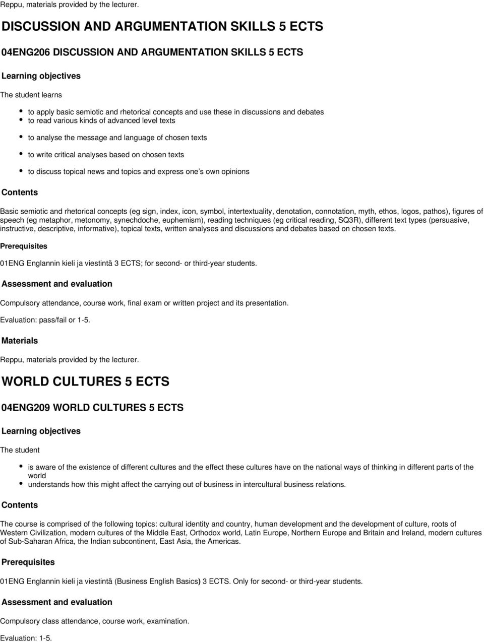 these in discussions and debates to read various kinds of advanced level texts to analyse the message and language of chosen texts to write critical analyses based on chosen texts to discuss topical