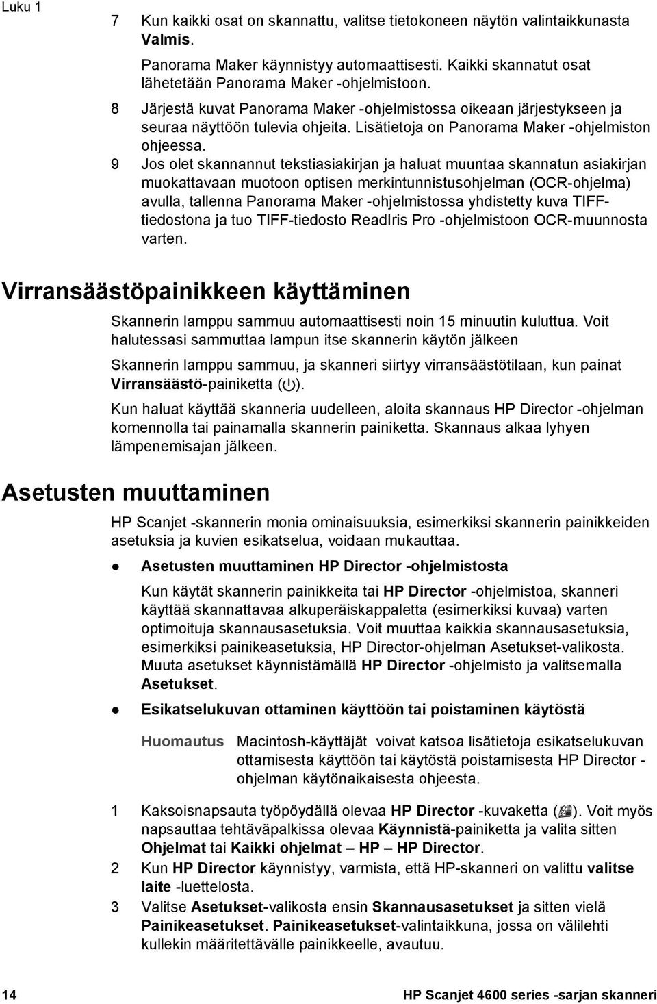 9 Jos olet skannannut tekstiasiakirjan ja haluat muuntaa skannatun asiakirjan muokattavaan muotoon optisen merkintunnistusohjelman (OCR-ohjelma) avulla, tallenna Panorama Maker -ohjelmistossa