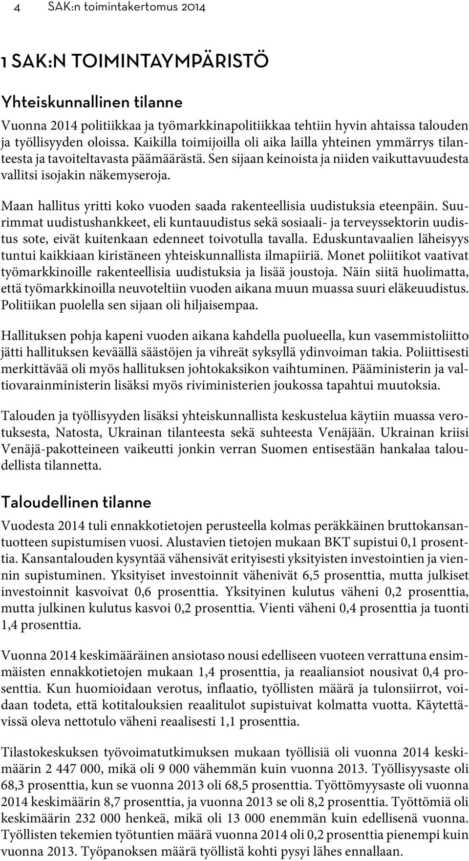 Maan hallitus yritti koko vuoden saada rakenteellisia uudistuksia eteenpäin.