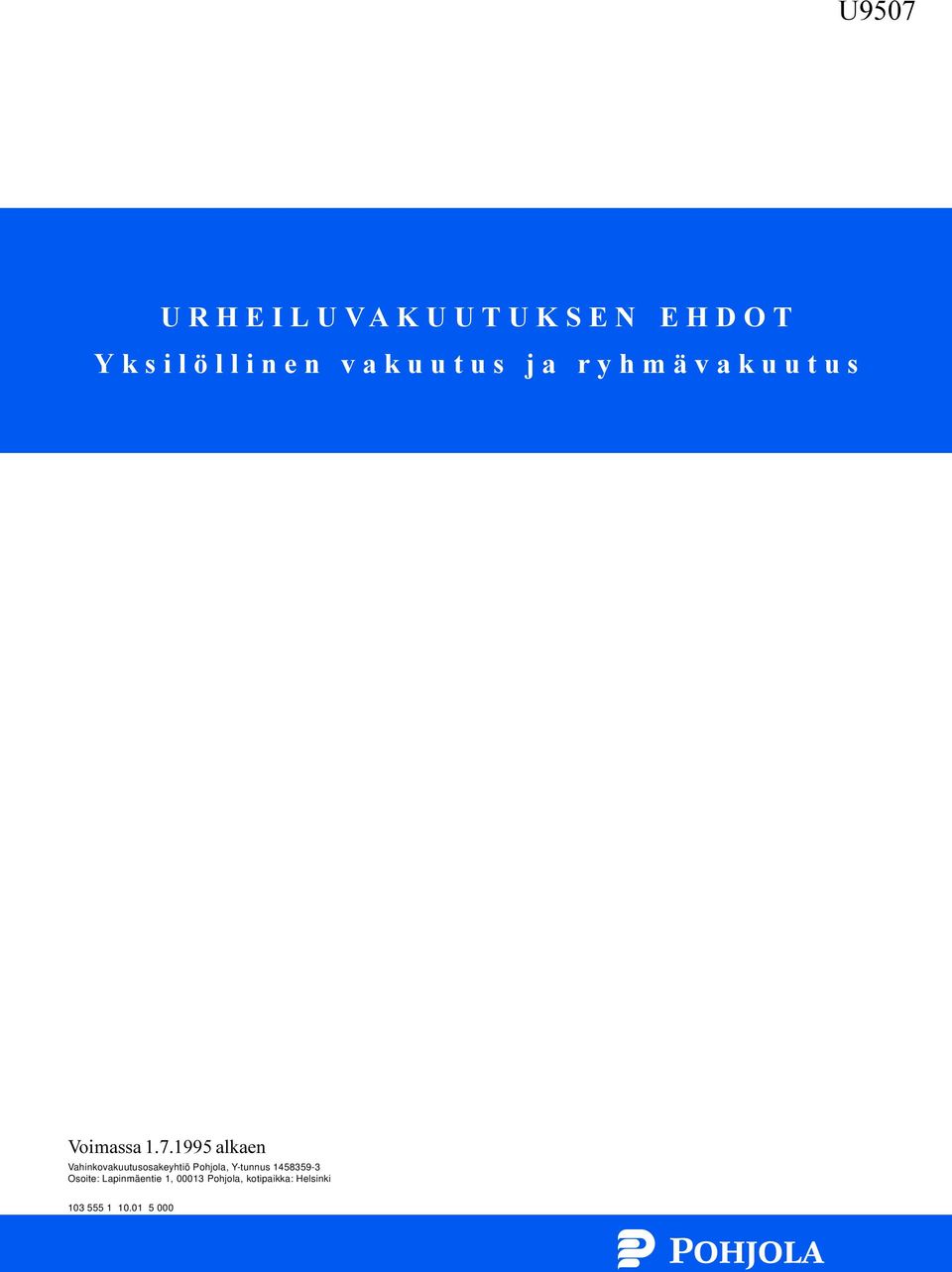 1995 alkaen Vahinkovakuutusosakeyhtiö Pohjola, Y-tunnus