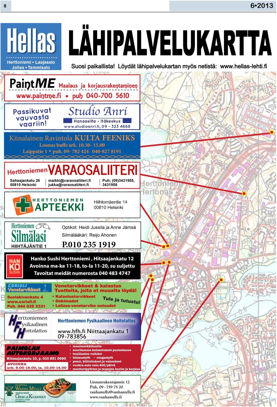 09-782 424 040-827 8191 0HWURSHVX Herttoniemen Sahaajankatu 26 00810 Helsinki 6WXGLR $QUL (09)3431955, HL YLLYDD maikki@varaosaliiteri.ﬁ Puh; 0HWURSHVX 6WXGLR $QUL HL YLLYDD jukka@varaosaliiteri.