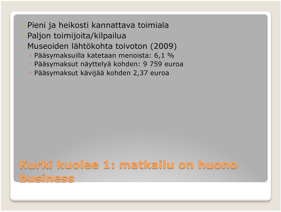 (2009) Pääsymaksuilla katetaan menoista: 6,1 %