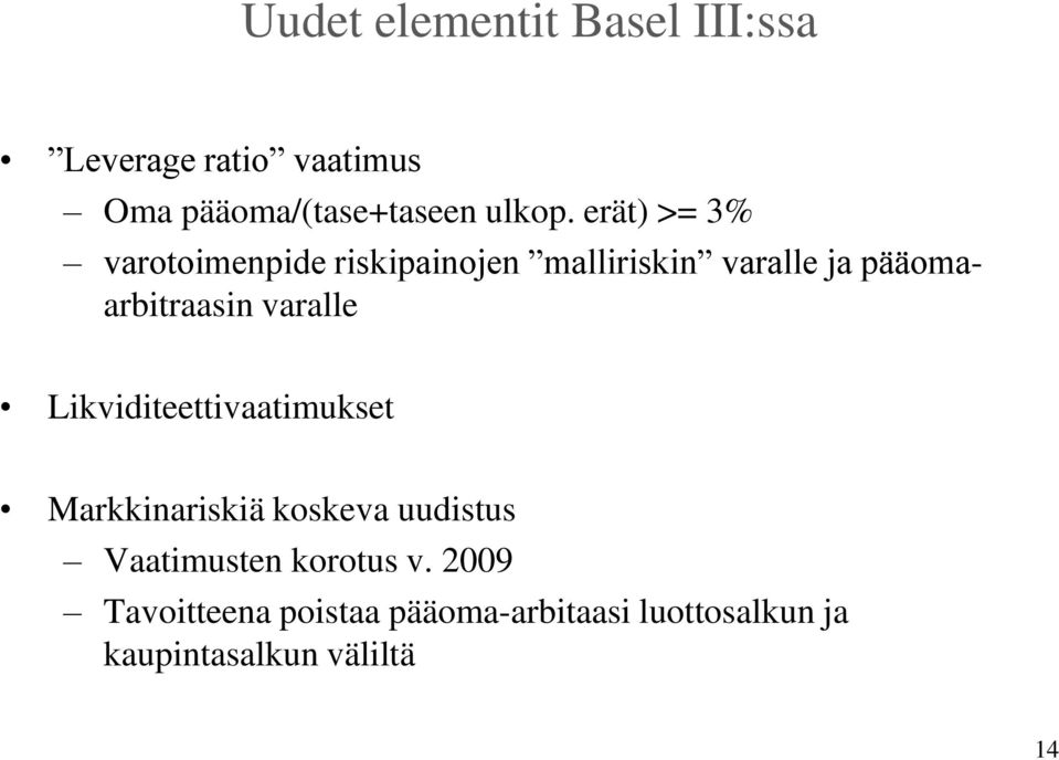 varalle Likviditeettivaatimukset Markkinariskiä koskeva uudistus Vaatimusten korotus