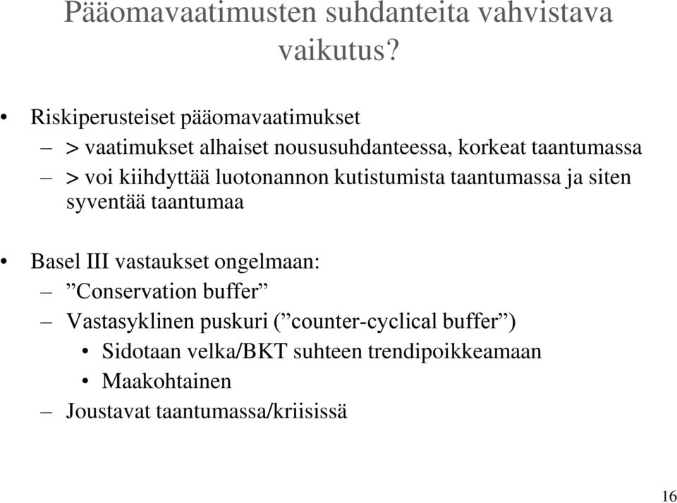 kiihdyttää luotonannon kutistumista taantumassa ja siten syventää taantumaa Basel III vastaukset