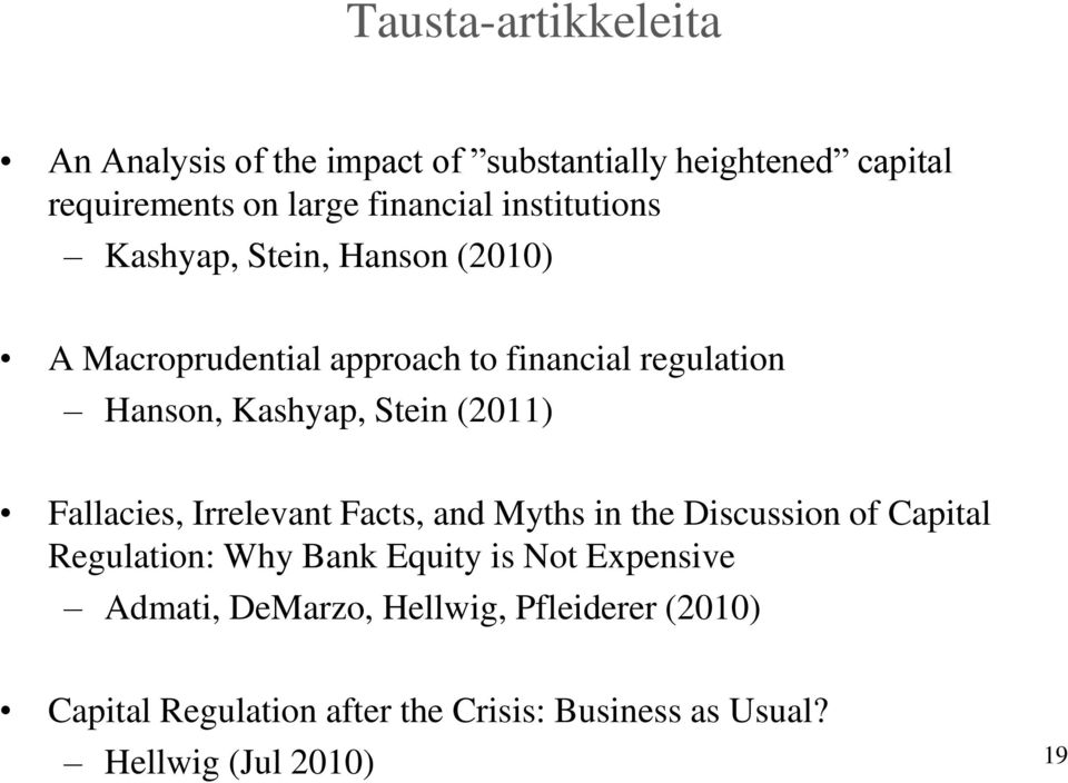 (2011) Fallacies, Irrelevant Facts, and Myths in the Discussion of Capital Regulation: Why Bank Equity is Not