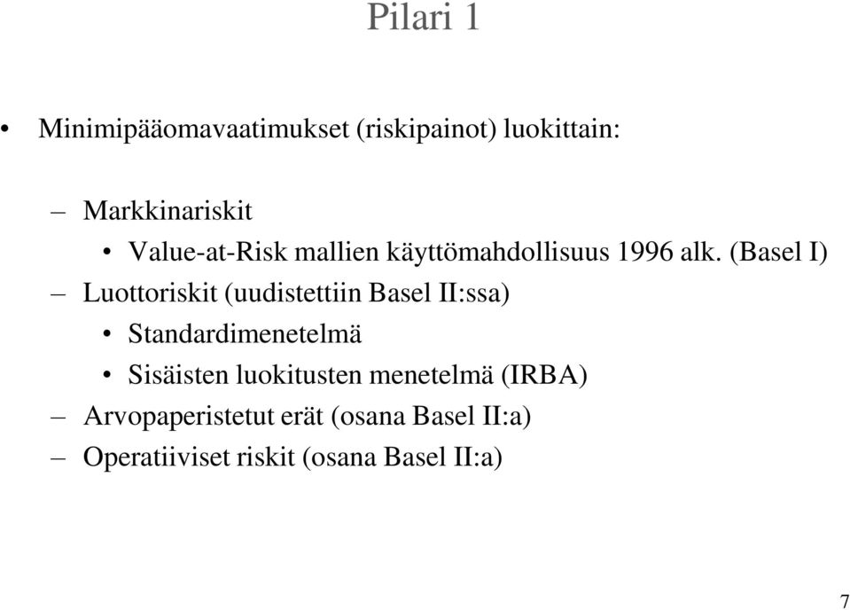 (Basel I) Luottoriskit (uudistettiin Basel II:ssa) Standardimenetelmä