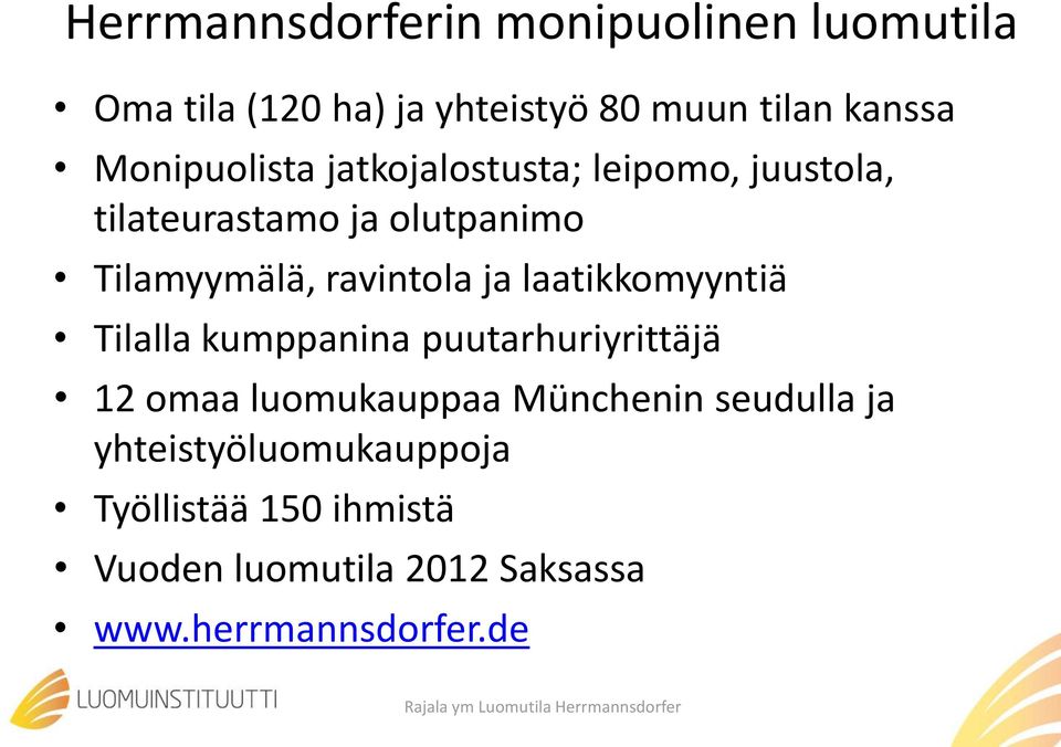 Tilalla kumppanina puutarhuriyrittäjä 12 omaa luomukauppaa Münchenin seudulla ja yhteistyöluomukauppoja