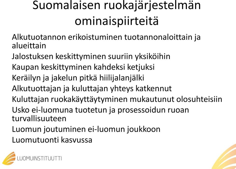 hiilijalanjälki Alkutuottajan ja kuluttajan yhteys katkennut Kuluttajan ruokakäyttäytyminen mukautunut