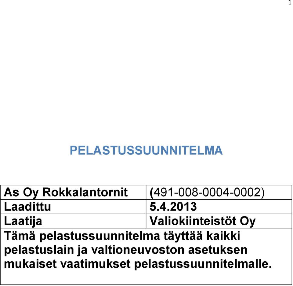 Valiokiinteistöt Oy Tämä pelastussuunnitelma täyttää