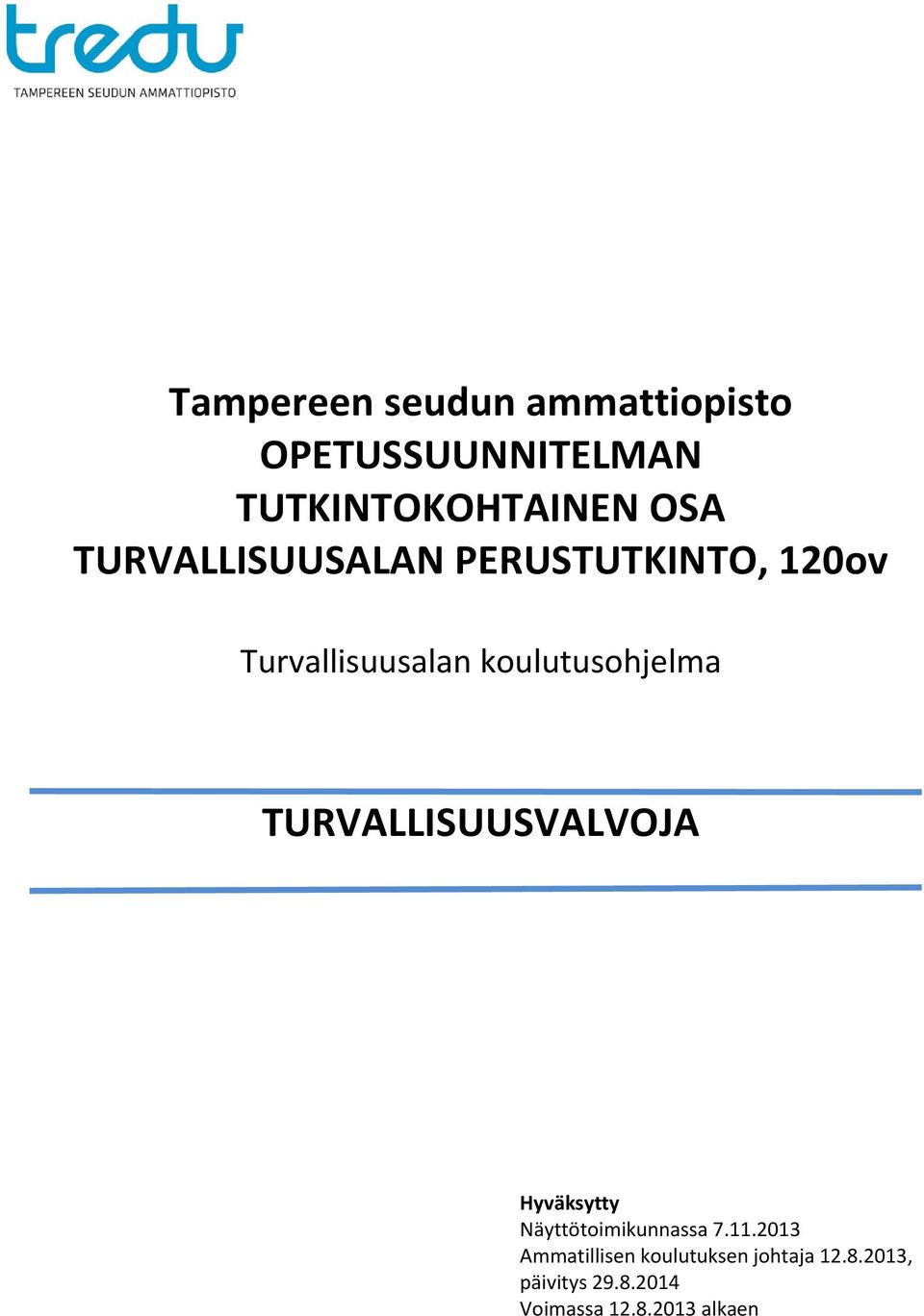 TURVALLISUUSVALVOJA Hyväksytty Näyttötoimikunnassa 7.11.