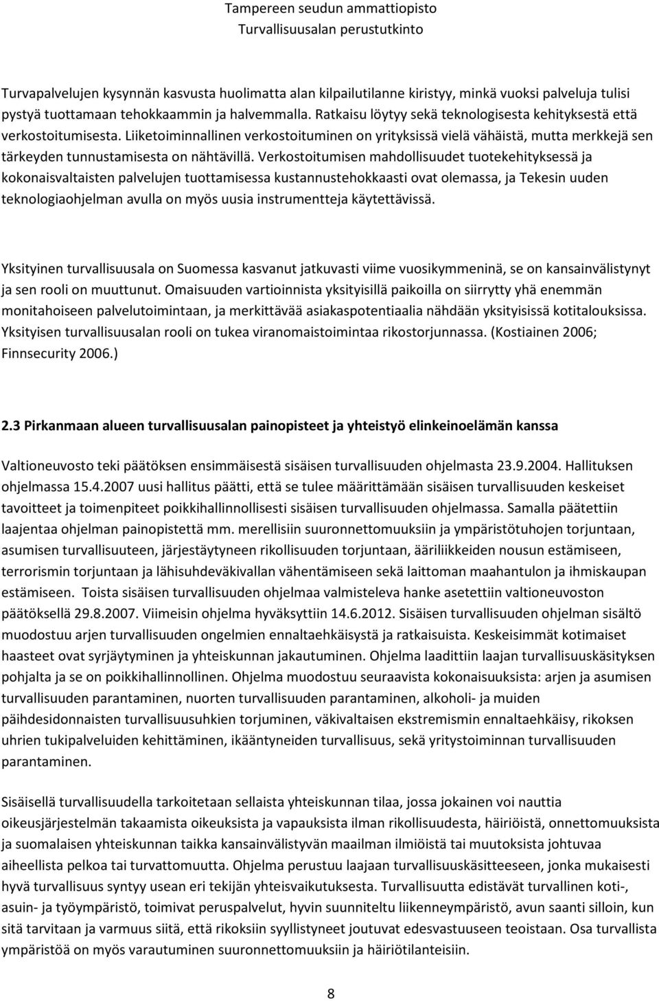 Liiketoiminnallinen verkostoituminen on yrityksissä vielä vähäistä, mutta merkkejä sen tärkeyden tunnustamisesta on nähtävillä.