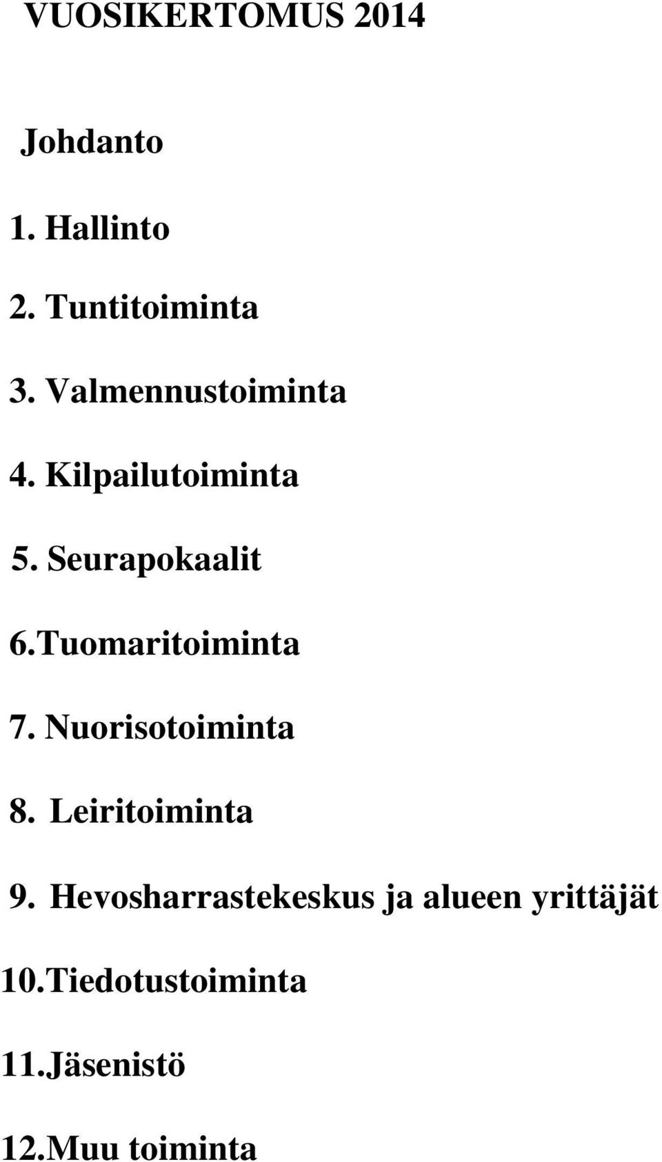 Tuomaritoiminta 7. Nuorisotoiminta 8. Leiritoiminta 9.