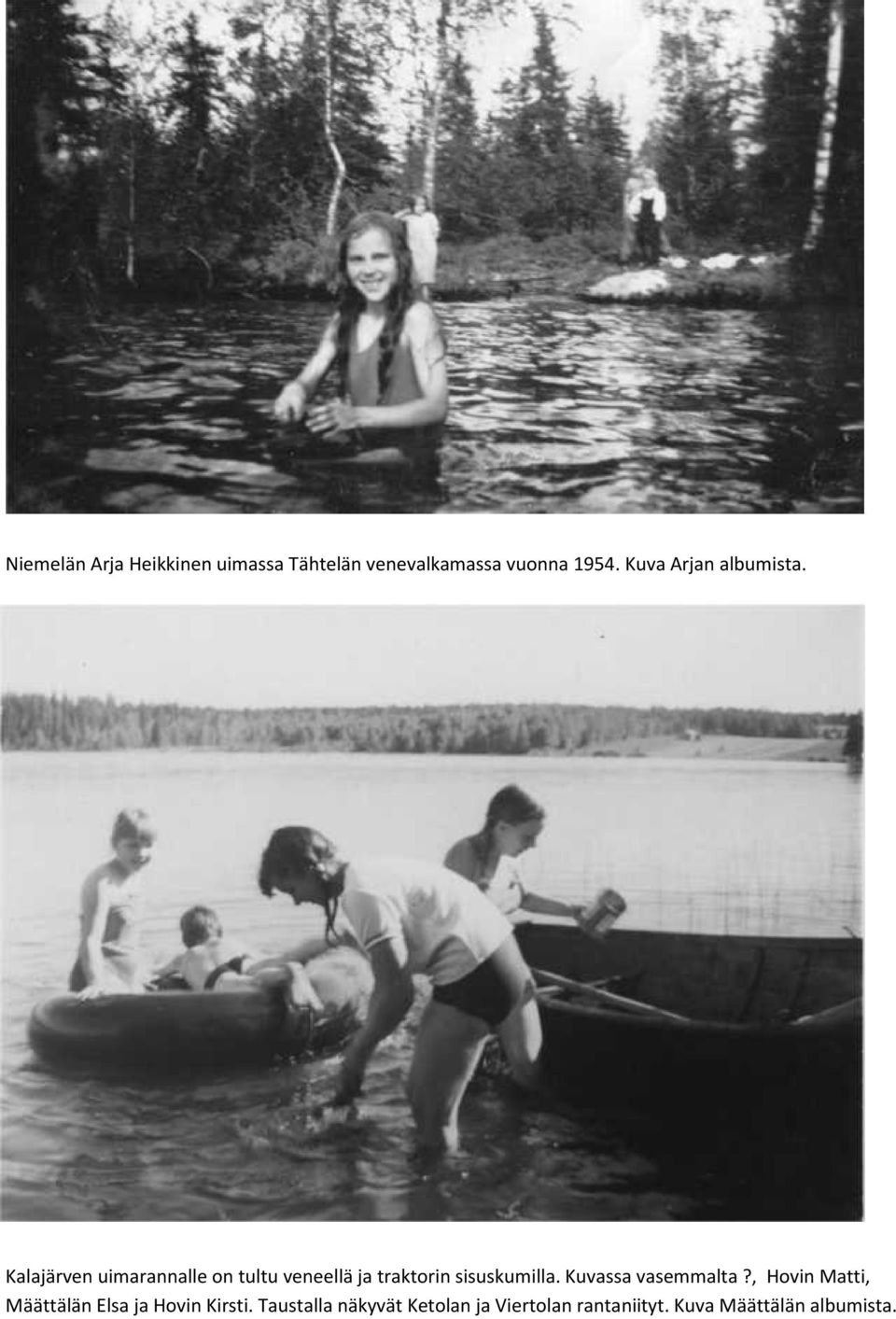 Kalajärven uimarannalle on tultu veneellä ja traktorin sisuskumilla.