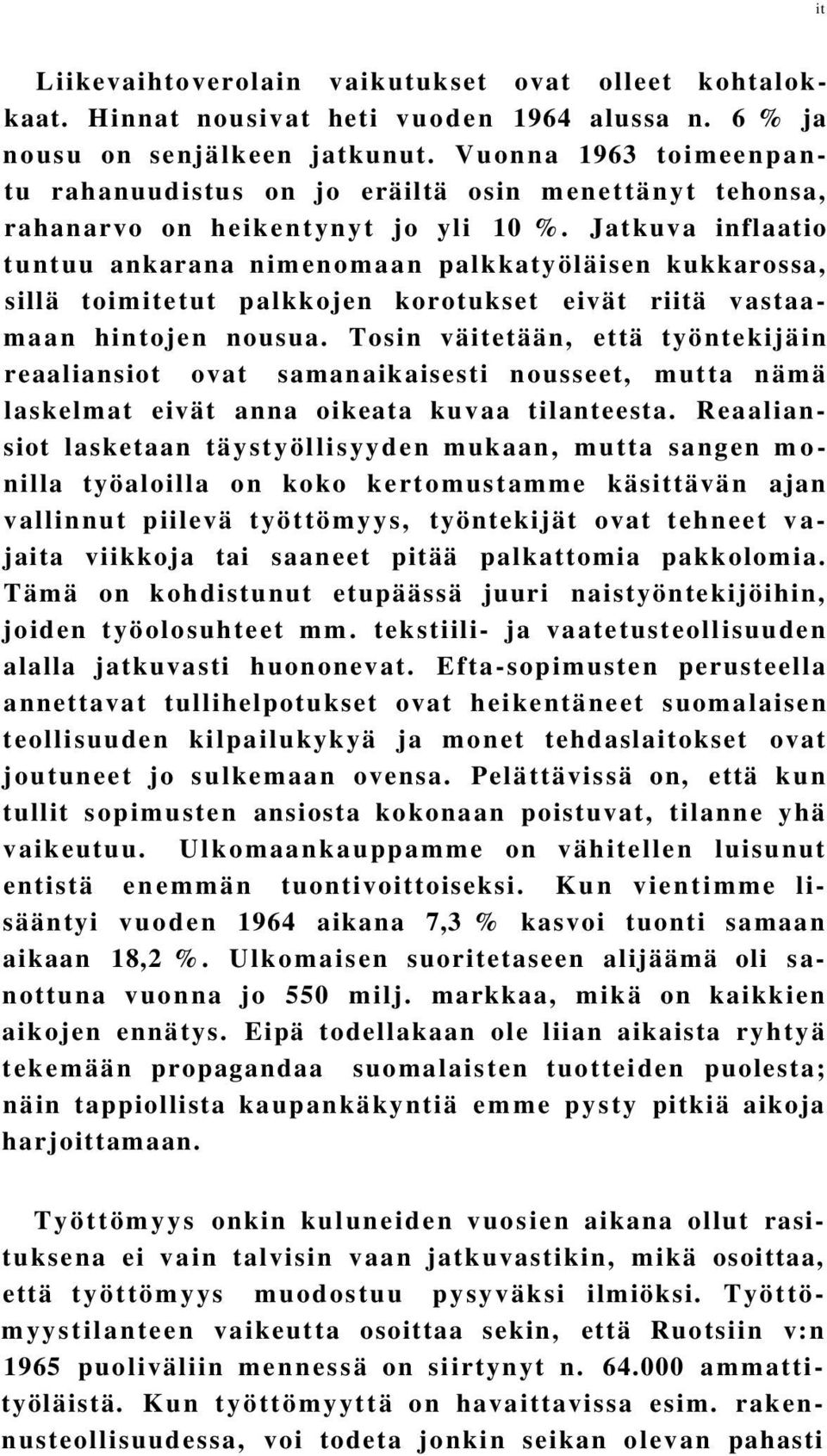 Jatkuva inflaatio tuntuu ankarana nimenomaan palkkatyöläisen kukkarossa, sillä toimitetut palkkojen korotukset eivät riitä vastaamaan hintojen nousua.