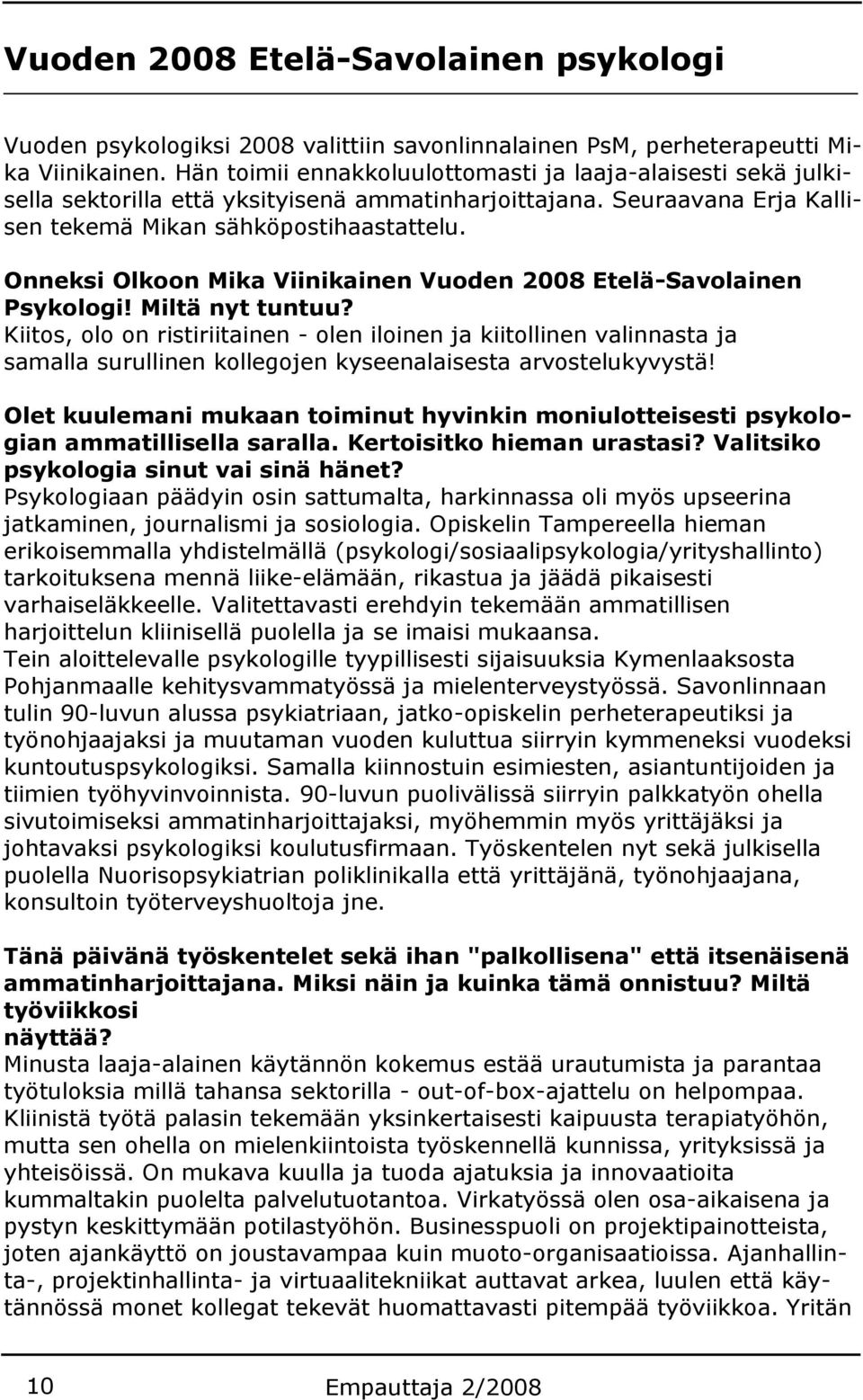 Onneksi Olkoon Mika Viinikainen Vuoden 2008 Etelä-Savolainen Psykologi! Miltä nyt tuntuu?