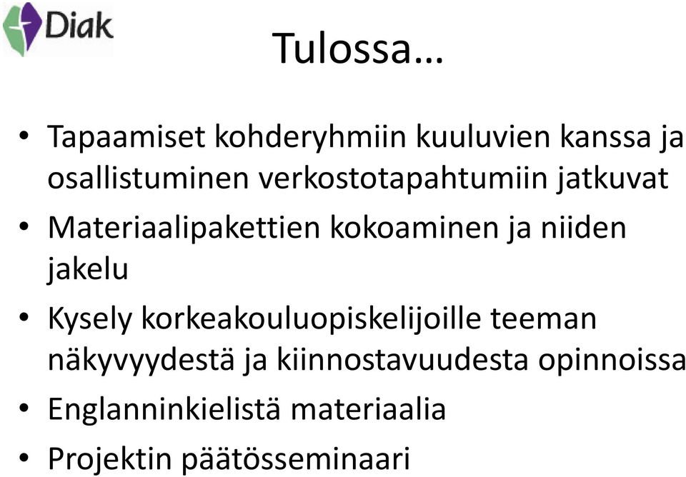 jakelu Kysely korkeakouluopiskelijoille teeman näkyvyydestä ja