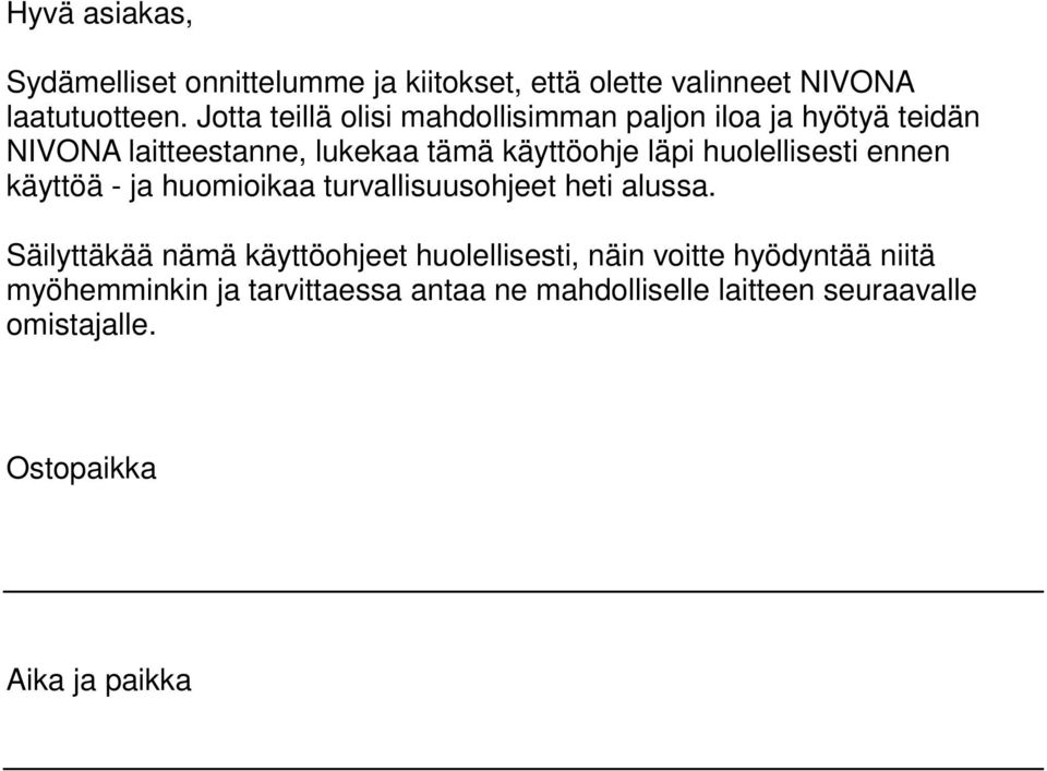 huolellisesti ennen käyttöä - ja huomioikaa turvallisuusohjeet heti alussa.