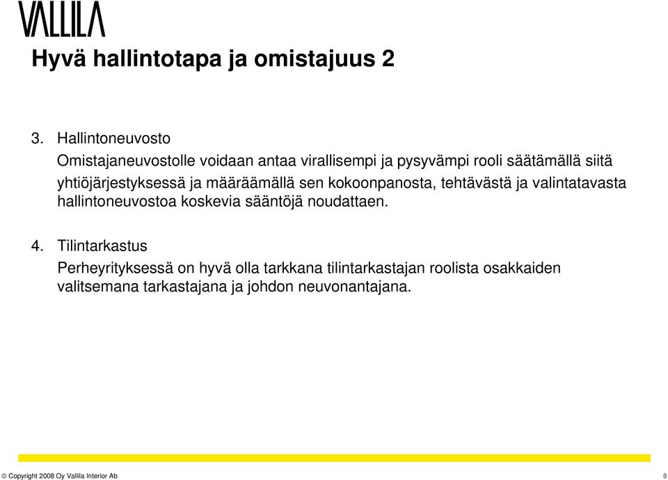 yhtiöjärjestyksessä ja määräämällä sen kokoonpanosta, tehtävästä ja valintatavasta hallintoneuvostoa